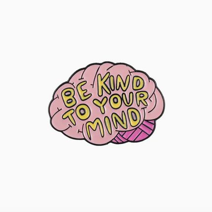 'Be Kind To Your Mind' Pin