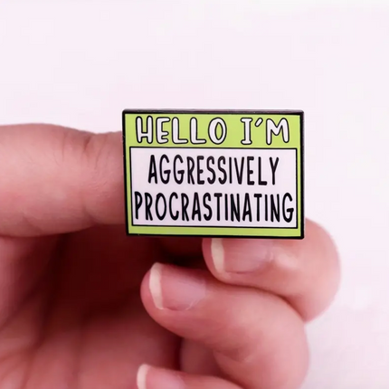 'Hello I'm Aggressively Procrastinating' Pin