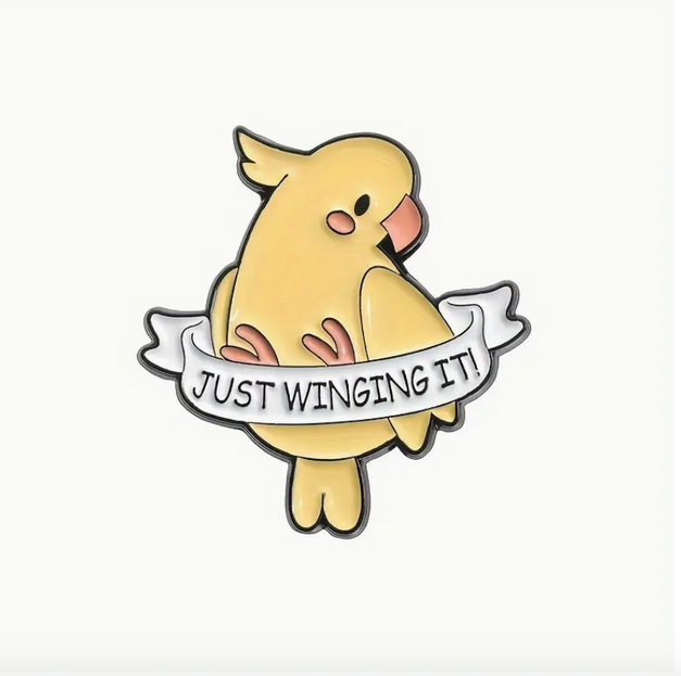 'Just Winging It' Pin