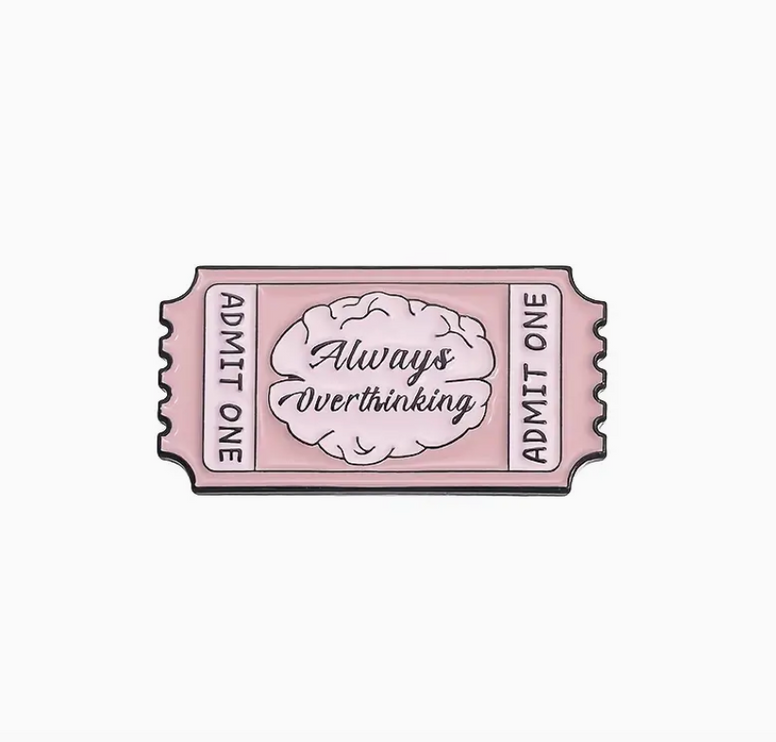 'Always Overthinking' Ticket Pin