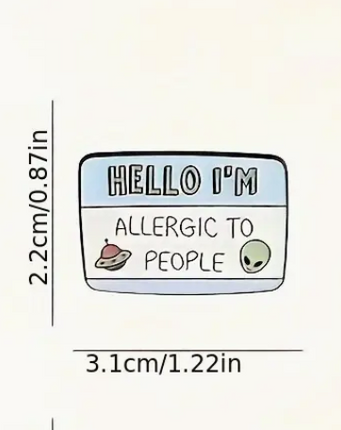 'Hello I'm Allergic to People' Pin