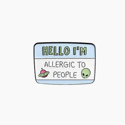 'Hello I'm Allergic to People' Pin