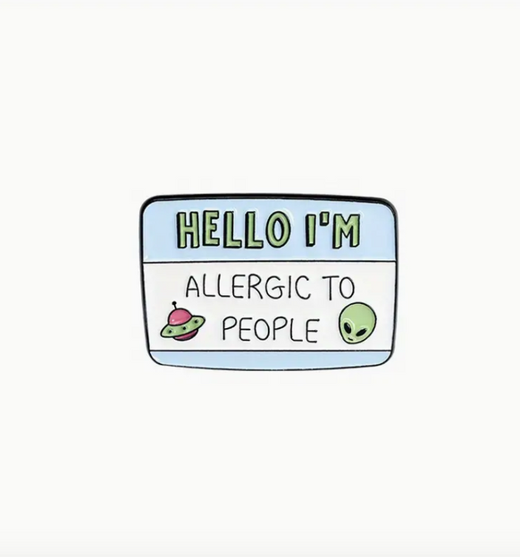 'Hello I'm Allergic to People' Pin