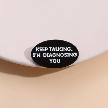 'Keep Talking. I'm Diagnosing You' Pin