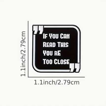 'If you can read this, you're too close' Pin