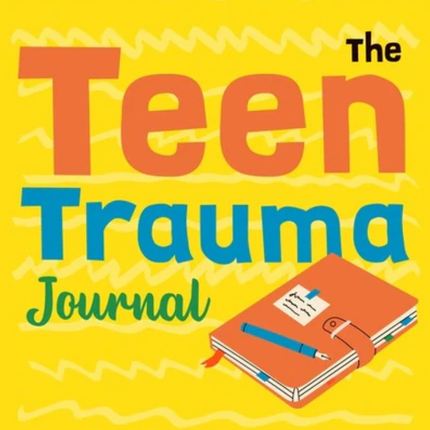 The Teen Trauma Journal