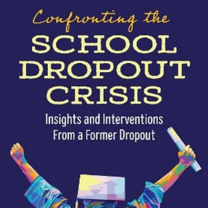 Confronting the School Dropout Crisis