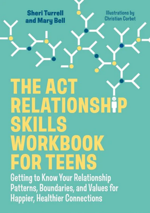 The ACT Relationship Skills Workbook for Teens