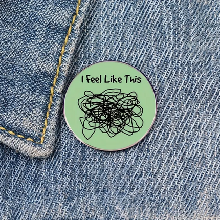 'I feel like this' Pin