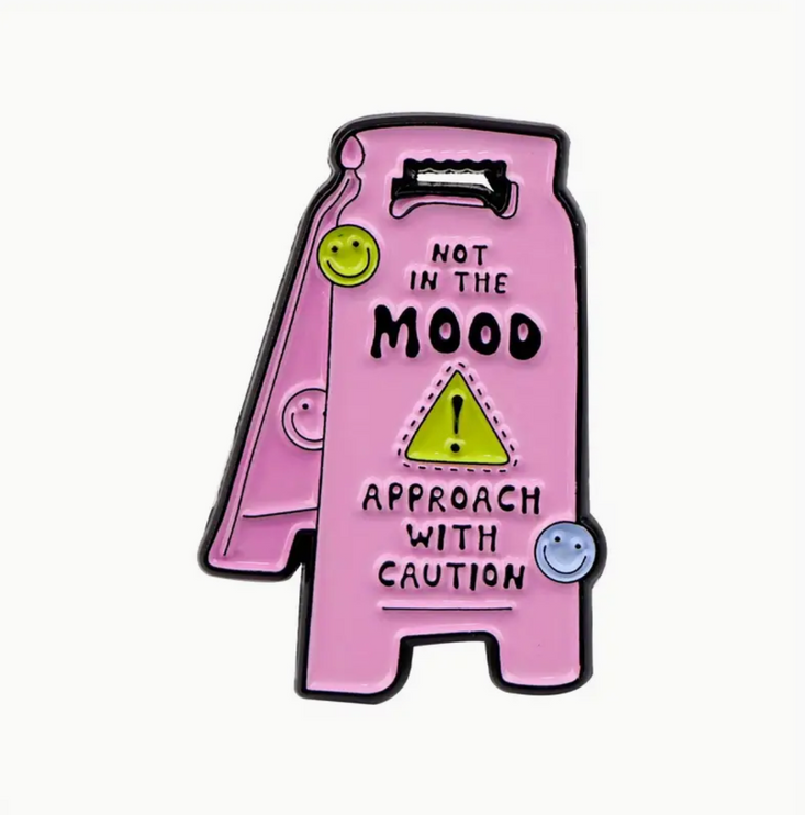 'Not in the mood, approach with caution' Pin