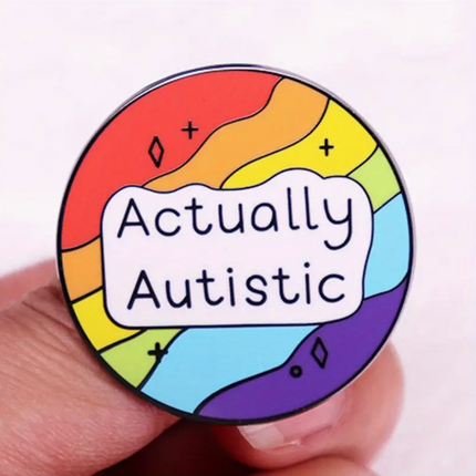 'Actually autistic' Large Pin