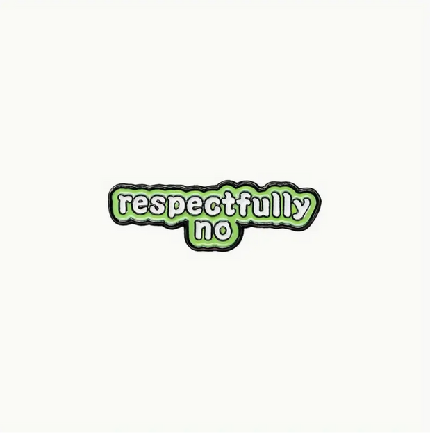 'Respectfully no' Pin