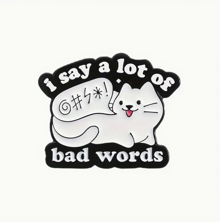 'I say a lot of bad words' cat Pin