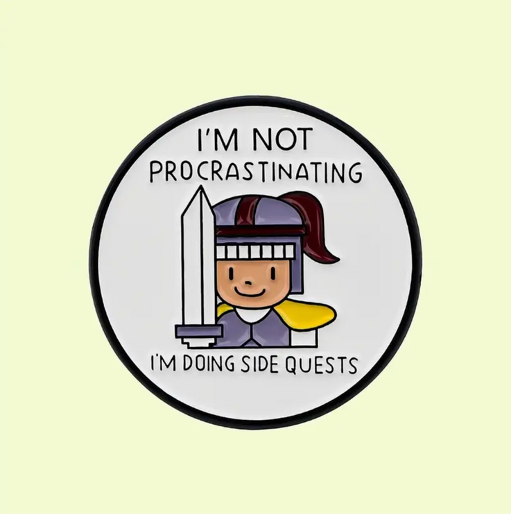 'I'm not procrastinating, I'm doing side quests' Knight Pin