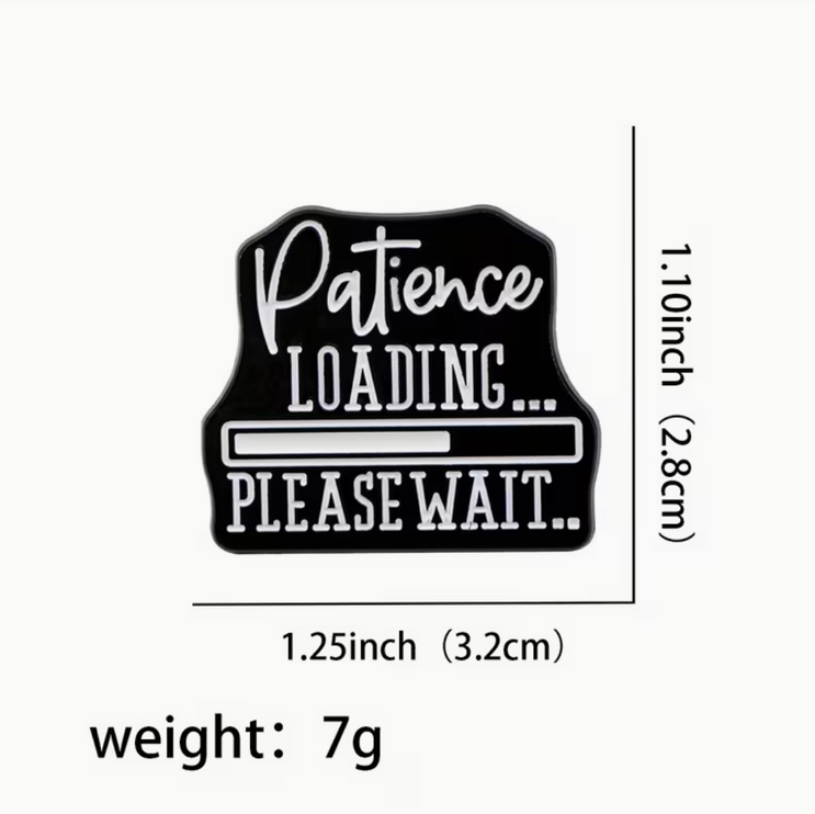'Patience Loading... Please Wait...' Pin