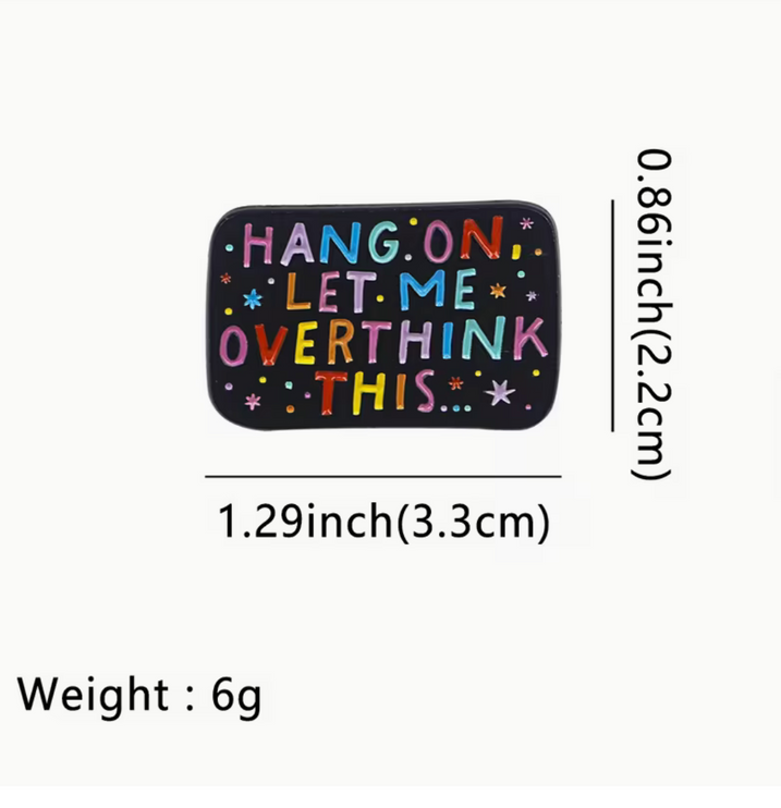 'Hang on, let me overthink this ...' Pin
