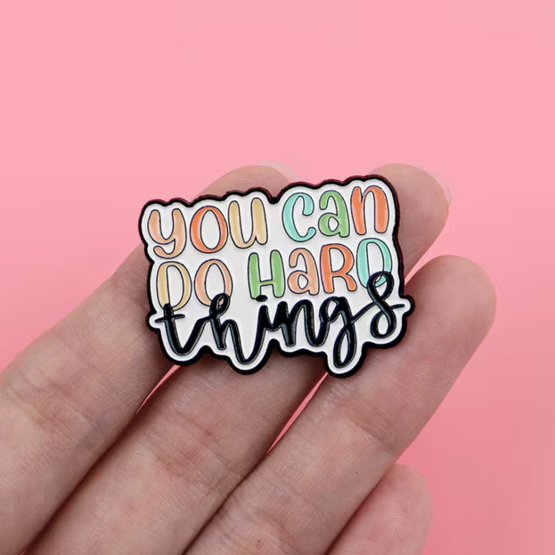 'You can do hard things' enamel Pin