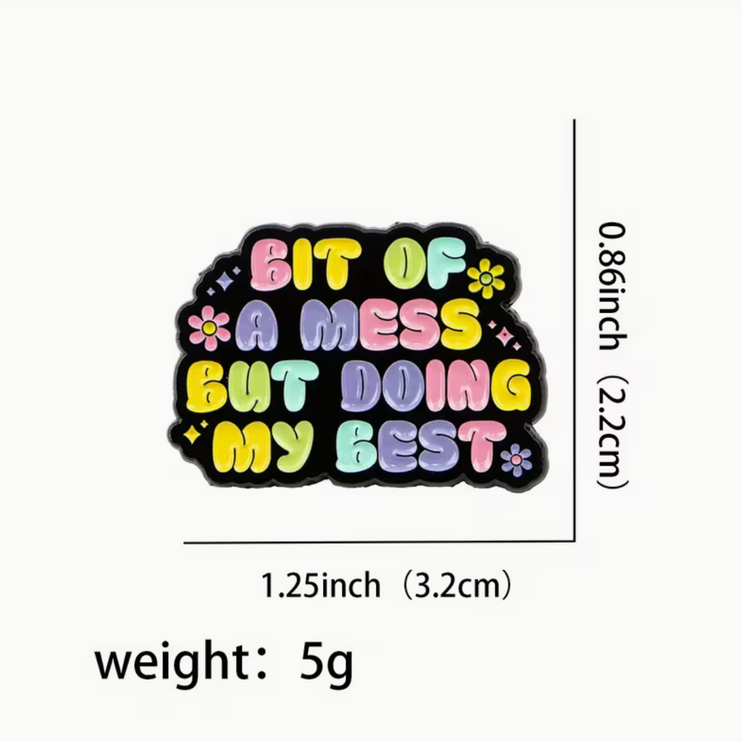 'Bit of a mess but doing my best' enamel Pin