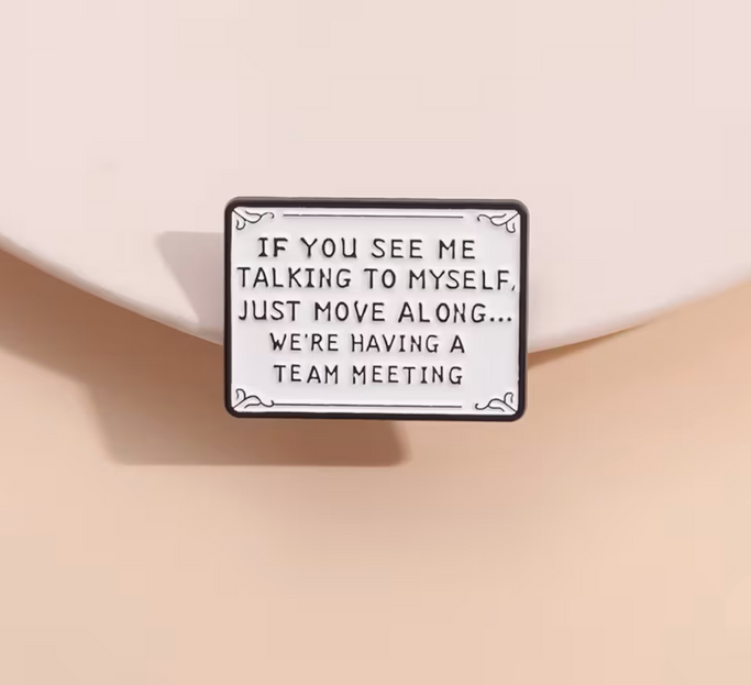 'If you see me talking to myself' enamel Pin