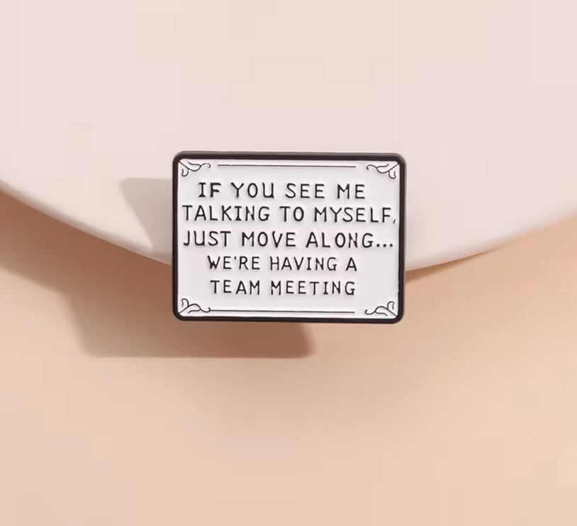 'If you see me talking to myself' enamel Pin