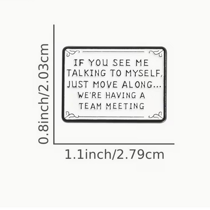 'If you see me talking to myself' enamel Pin