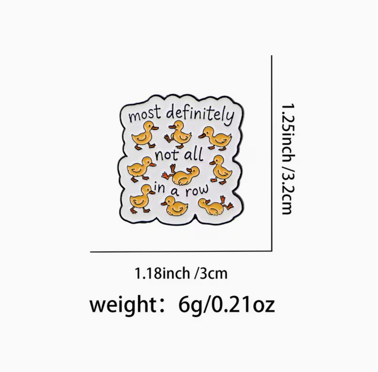 'Most definitely not all in a row' enamel Pin