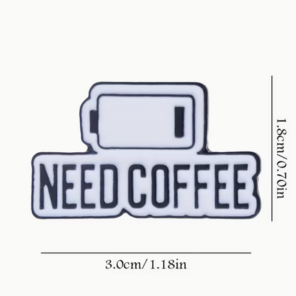 'Need coffee' enamel Pin
