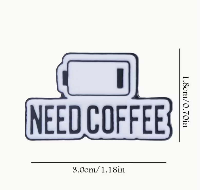 'Need coffee' enamel Pin