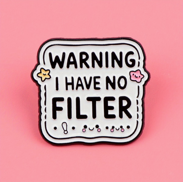 'Warning I have no filter' enamel Pin