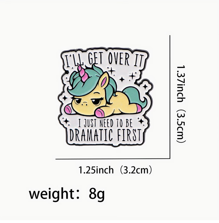 'I'll get over it, I just need to be dramatic first' enamel Pin