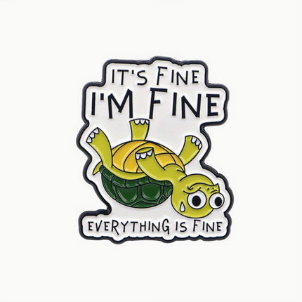 'It's fine, I'm fine, everything is fine' enamel Pin