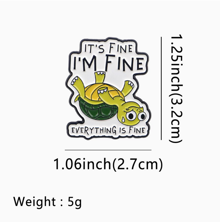 'It's fine, I'm fine, everything is fine' enamel Pin