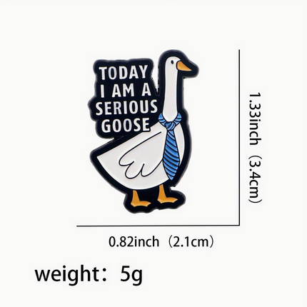 'Today I am a serious goose' enamel Pin