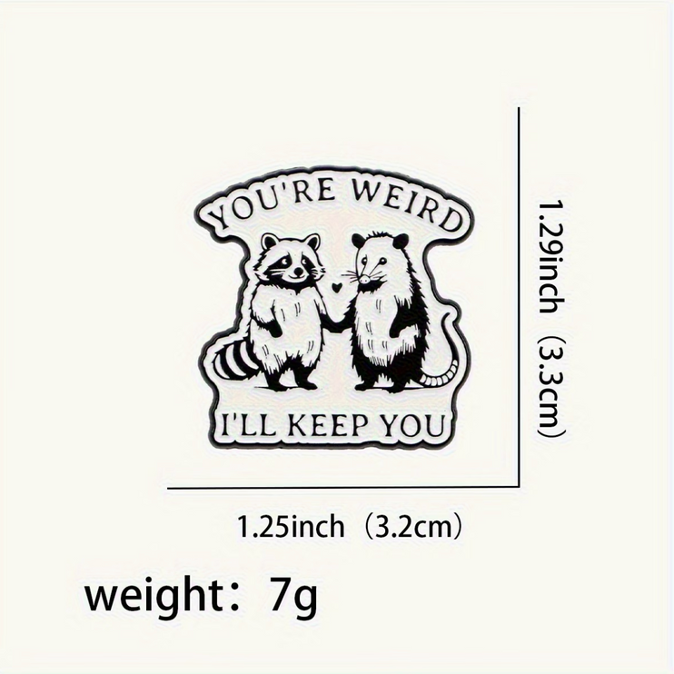 'You're weird, I'll keep you' enamel Pin