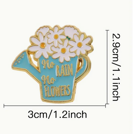 'No Rain, No Flowers' Pin