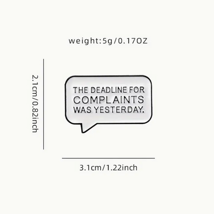 'The Deadline For Complaints Was Yesterday' Pin