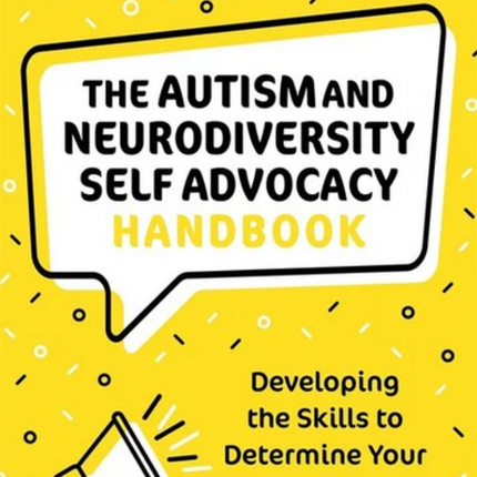 The Autism and Neurodiversity Self Advocacy Handbook