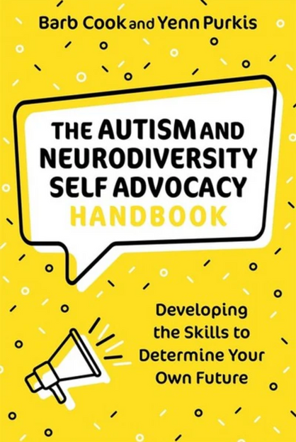 The Autism and Neurodiversity Self Advocacy Handbook