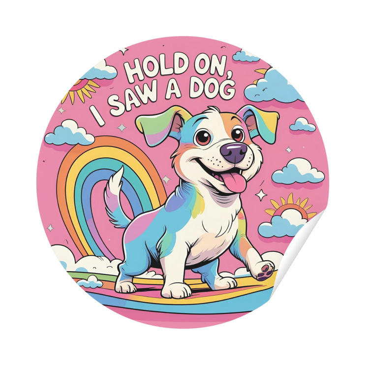 'Hold On, I Saw A Dog' Sticker