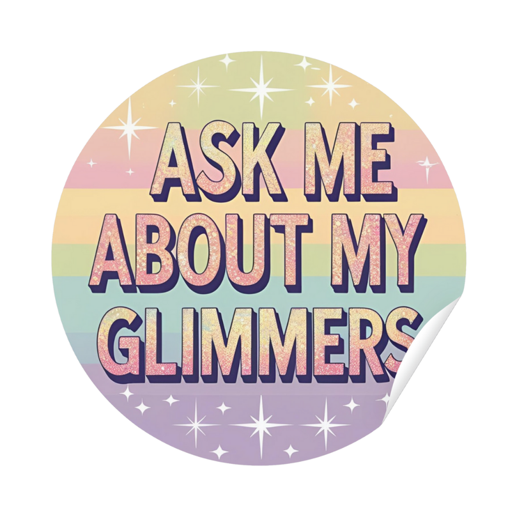 'Ask Me About My Glimmers' Stripey Sticker
