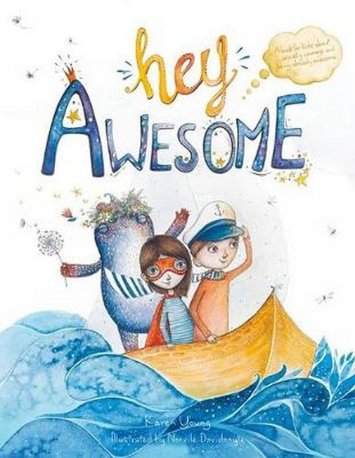 Hey Awesome: A book about anxiety, courage, and being already awesome