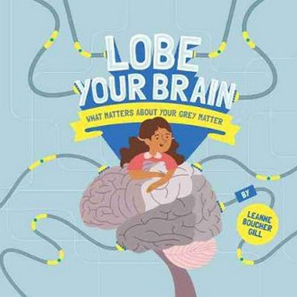 Lobe Your Brain: What Matters About Your Grey Matter