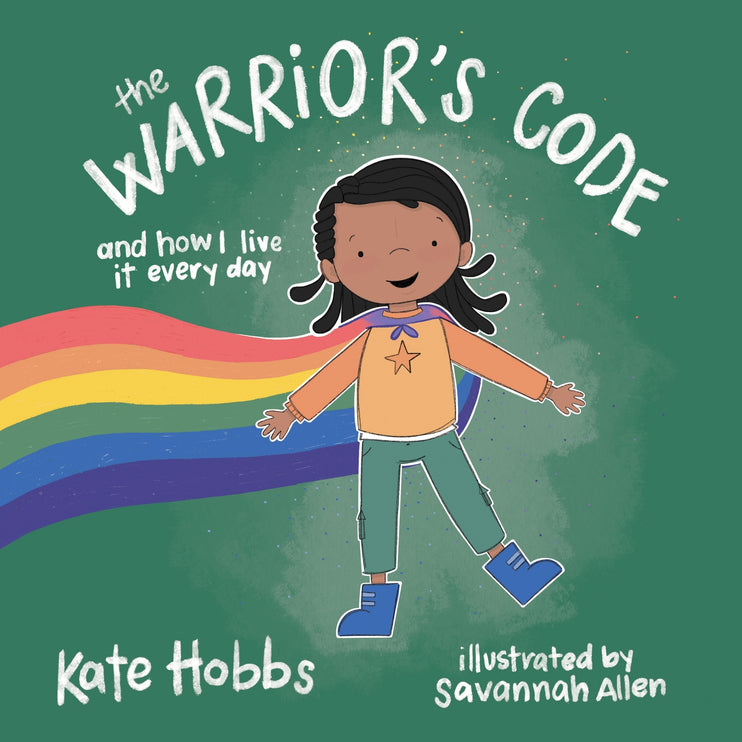 Warrior's Code, The: And How I Live It Every Day (A Kids Guide to Love, Respect, Care, Responsibility , Honor, and Peace)