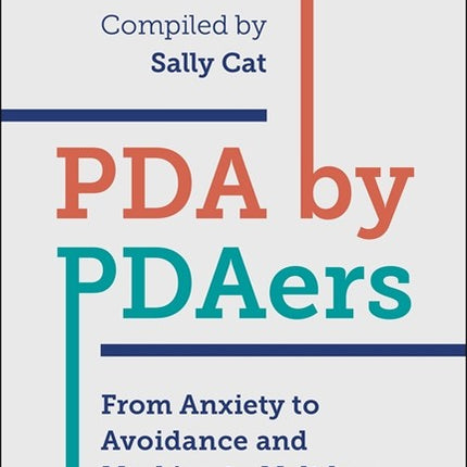 PDA by PDAers: From Anxiety to Avoidance and Masking to Meltdowns
