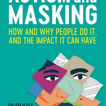 Autism and Masking: How and Why People Do it, and the Impact it Can Have