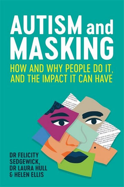 Autism and Masking: How and Why People Do it, and the Impact it Can Have