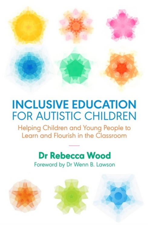Inclusive Education for Autistic Children: Helping Children and Young People to Learn and Flourish in the Classroom